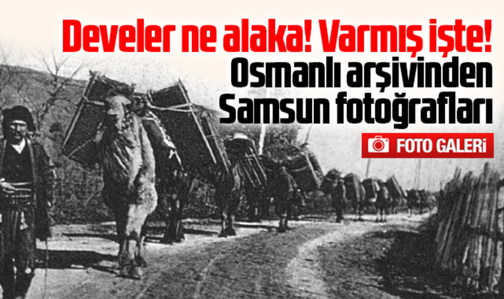 Samsun'un Osmanlı arşivine giren bilinmeyen tarihi fotoğrafları