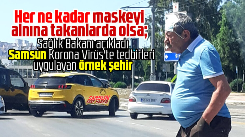 Samsun Korona Virüs'te tedbirleri uygulayan örnek şehir olarak açıklandı