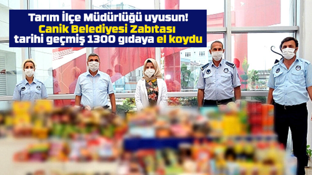 Samsun'da Canik Belediyesi Zabıtaları, tarihi geçmiş 1300 gıda yakaladı