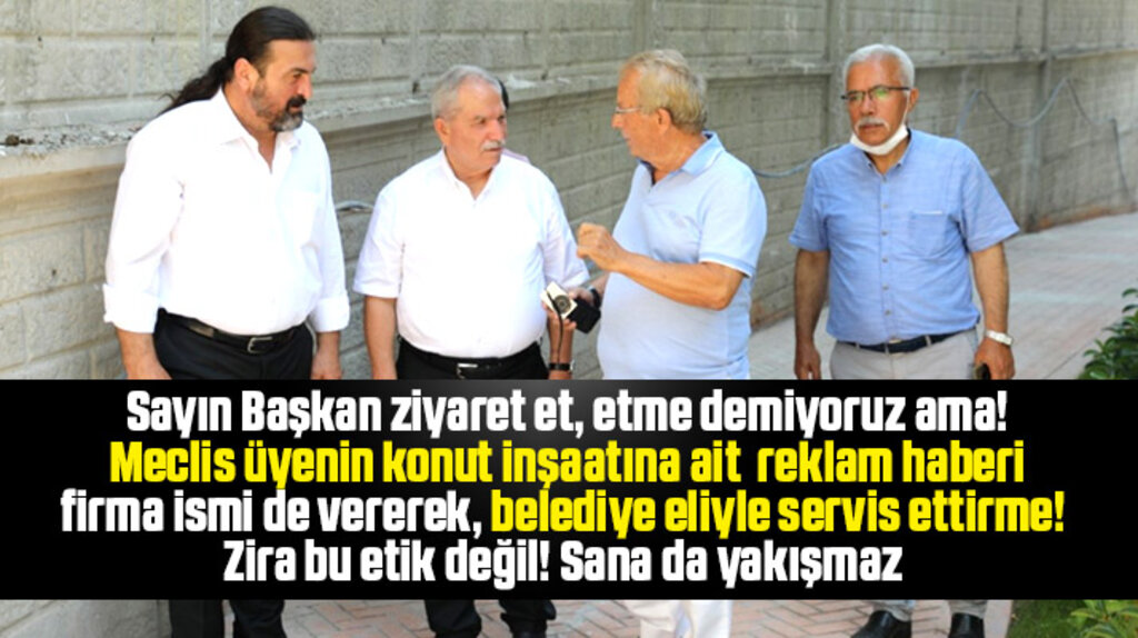 İlkadım Belediyesi meclis üyesinin konut inşaatlarının reklam haberini basına servis etti