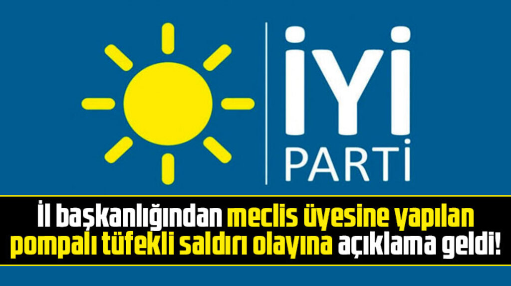 İYİ Parti Samsun İl Başkanlığından meclis üyesine yapılan silahlı saldırı olayı ile ilgili açıklama