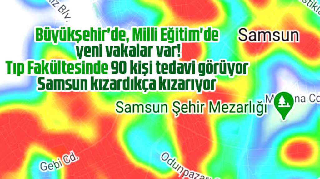 Samsun'da yeni vakalar var! Samsun'un risk haritasında tehlike sinyalleri çalıyor