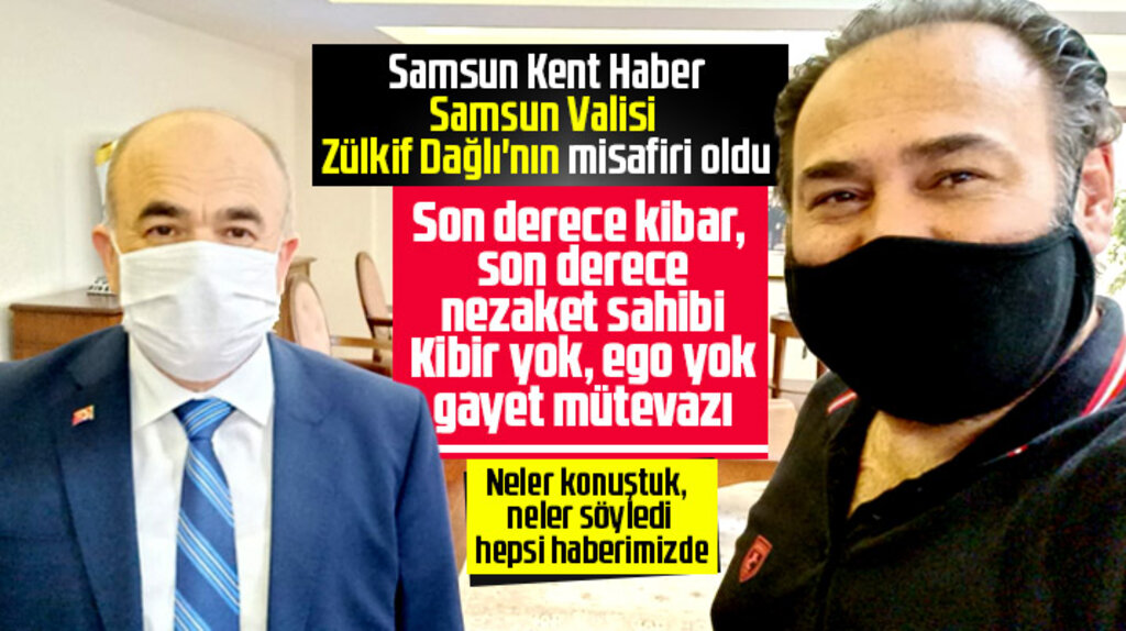 Samsun Kent Haber | Samsun Haber | Samsun Haberleri Vali Zülkif Dağlı'nın misafiri oldu