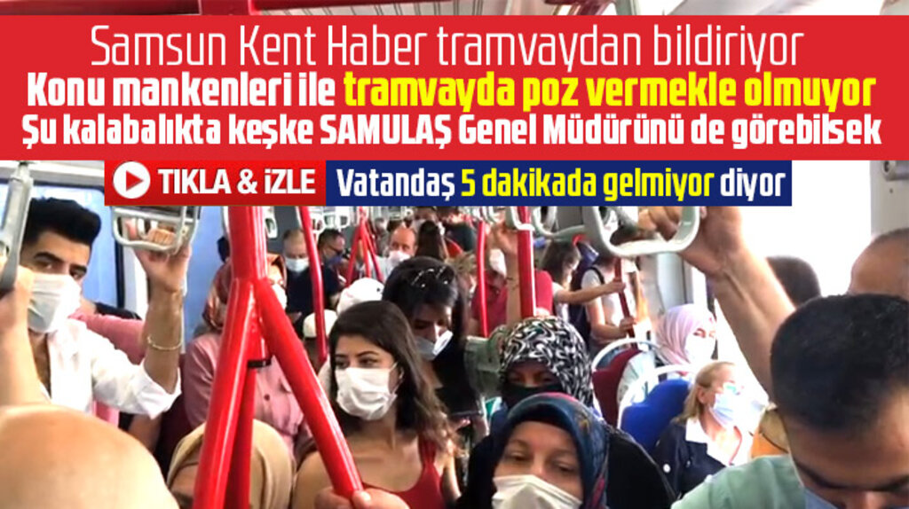 Samsun'da vatandaşlar tramvaylarda tıka basa yolculuk yapmaya devam ediyor