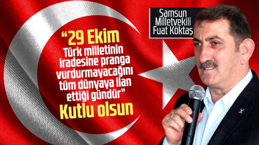 Fuat Köktaş'tan 29 Ekim Cumhuriyet Bayramının 97'inci yılı mesajı