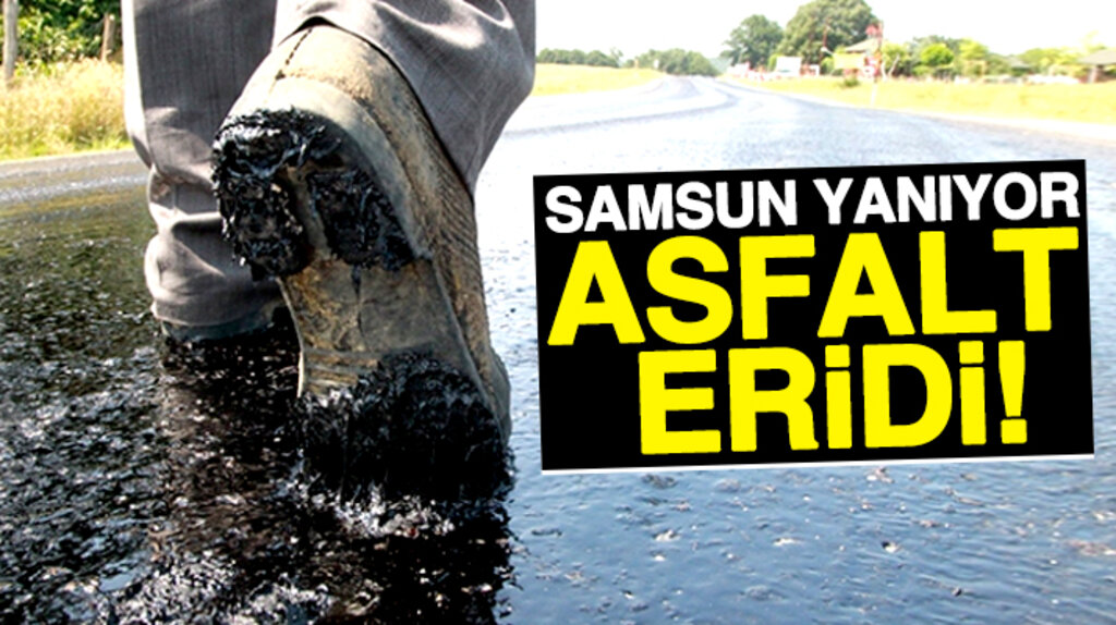 Samsun'da hava sıcaklığı nedeniyle asfalt eridi