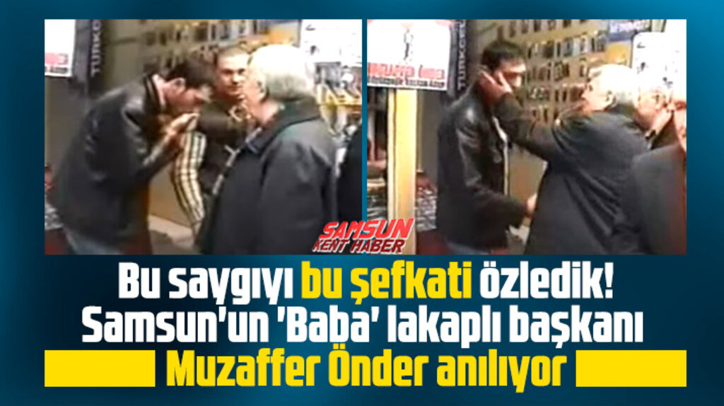 Samsunluların Baba lakabı ile bildiği Muzaffer Önder vefatının 15'inci yılında anılıyor
