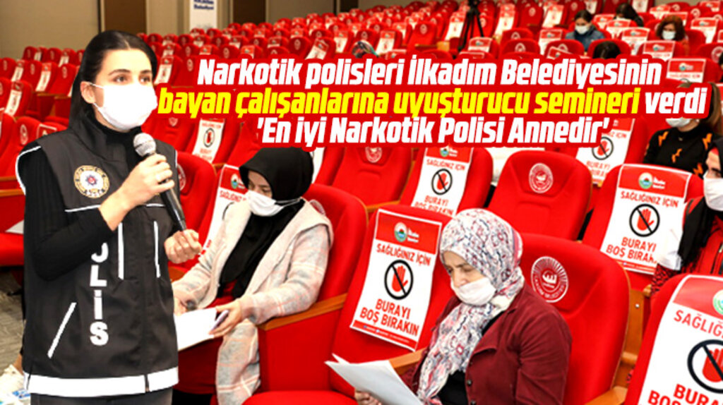 Samsun narkotik polisi İlkadım Belediyesi bayan çalışanlarına uyuşturucu semineri verdi