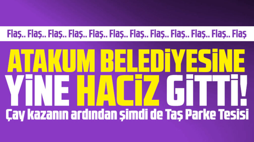 Samsun'da CHP'li Atakum Belediyesinin Taş Parke Tesislerine haciz şoku