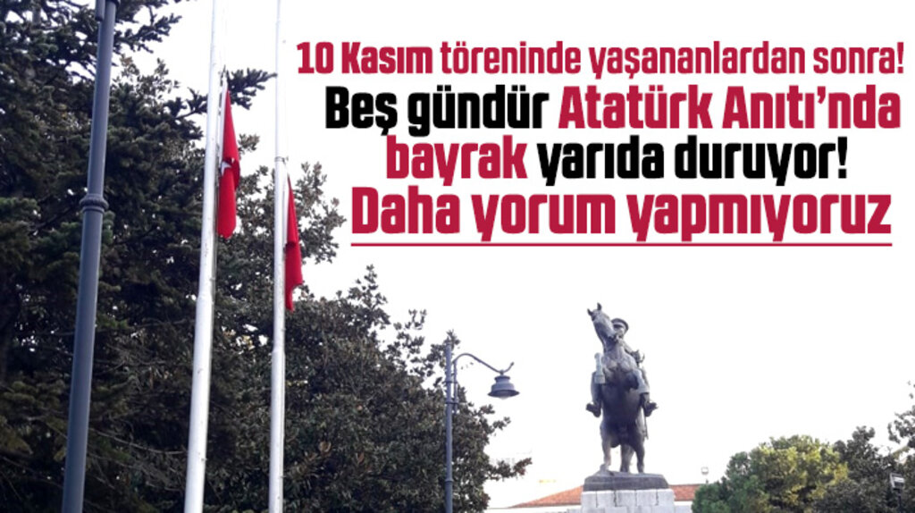 Samsun'da 10 Kasım'da yarıya indirilen bayraklar 5 gündür yarıda duruyor