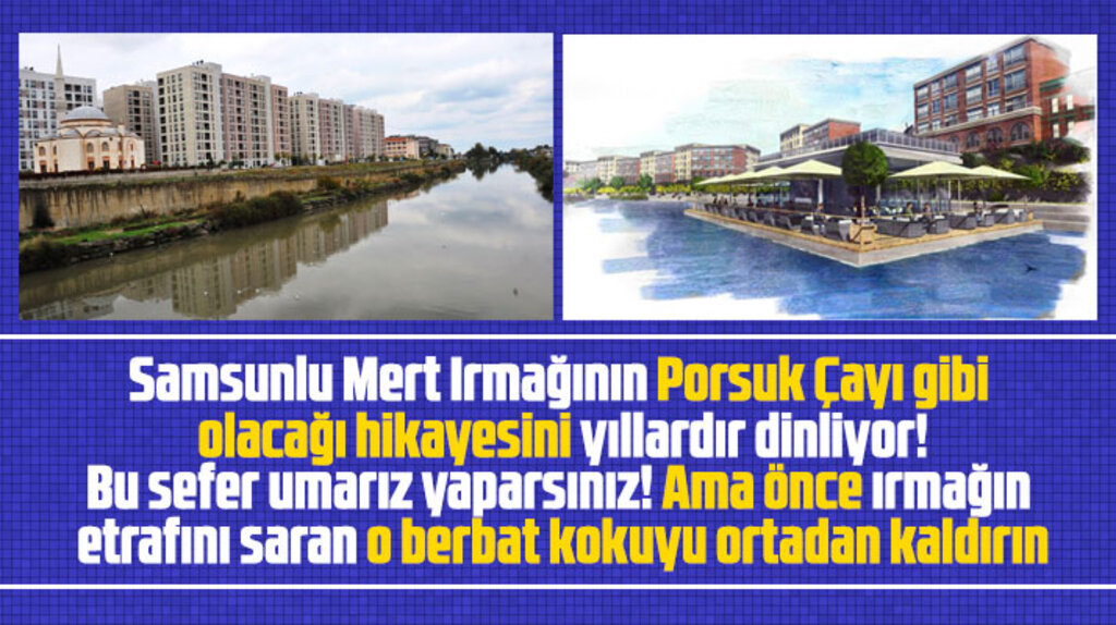 Samsun'da bulunan Mert Irmağı, Porsuk Çayı gibi turizme kazandırılacak