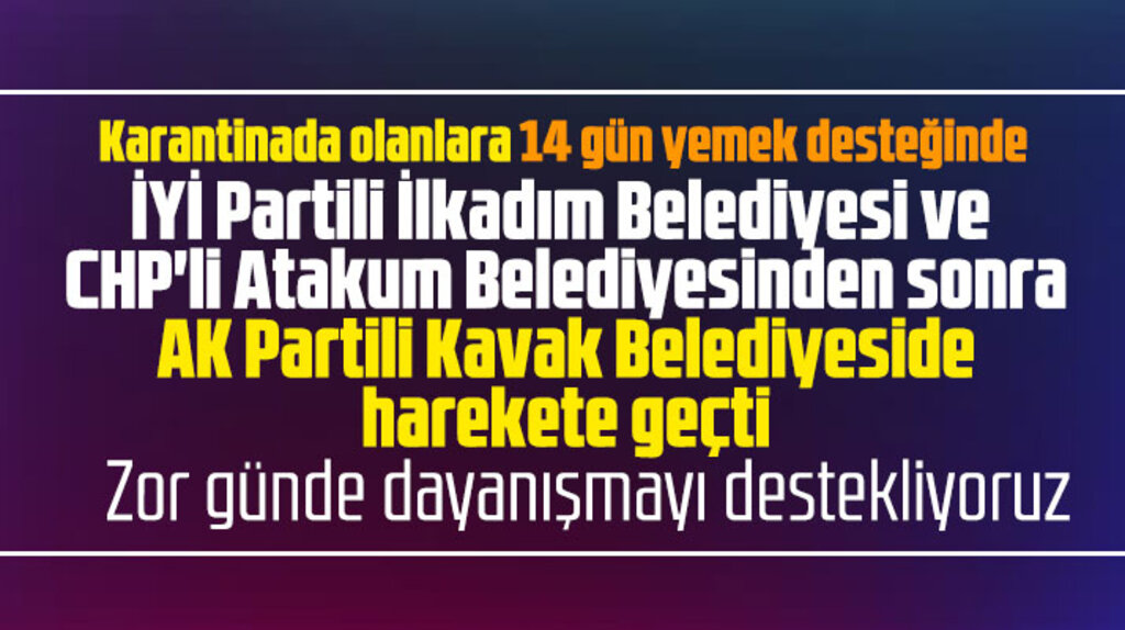 Samsun'da AK Partili Kavak Belediyesi karantinada olanlara yemek desteği verecek