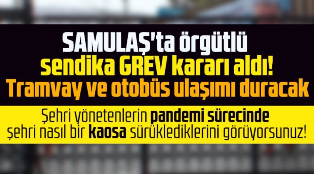 Samsun SAMULAŞ'ta örgütlü sendika grev kararı aldı! Tramvay ve otobüs seferleri duracak