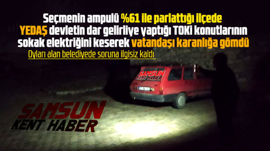 Samsun Ladik'te YEDAŞ TOKİ konutlarının sokak elektriğini kesti vatandaşı karanlıkta bıraktı