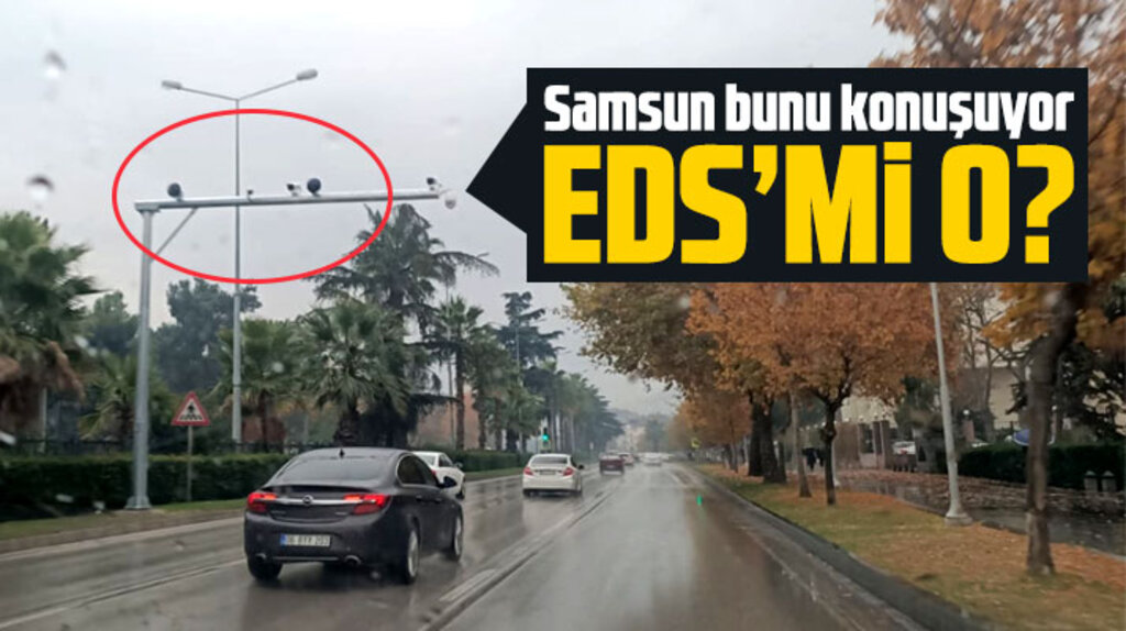 Samsun'a EDS kameraları mı kuruldu?