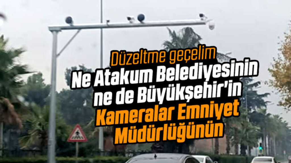 Samsun'un Atakum ilçesine yollara kurulan kameralar Emniyet Müdürlüğüne ait