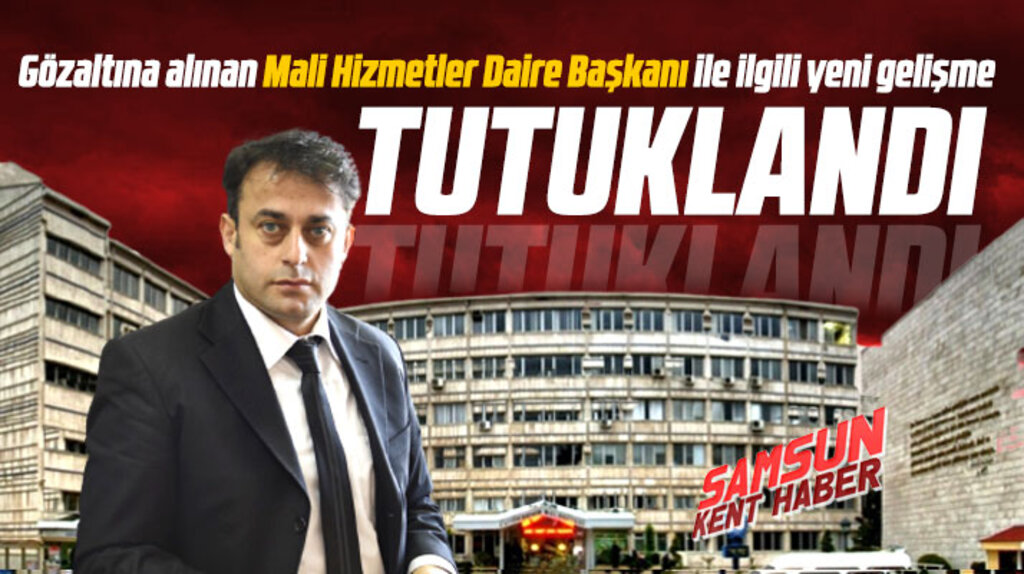 Samsun'da gözaltına alınan daire başkanı Bahattin Karakaş tutuklandı