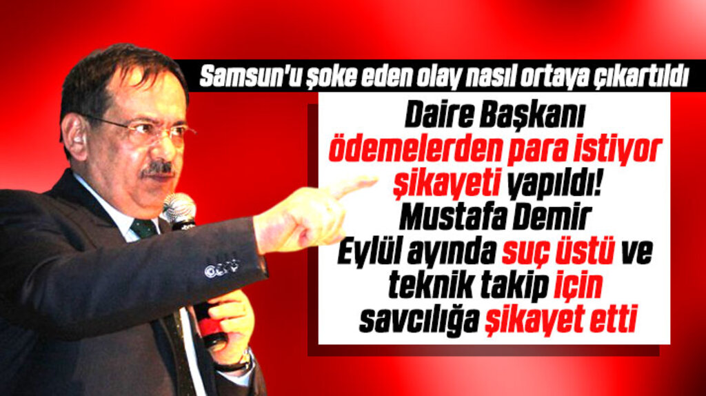 Samsun'da tutuklanan daire başkanının olayı nasıl ortaya çıkartıldı? İşte detaylar