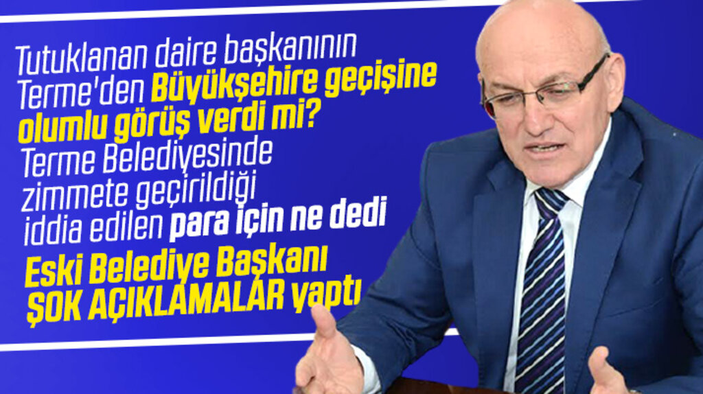 Terme eski Belediye Başkanı Kul tutuklanan daire başkanı için şok açıklamalar yaptı