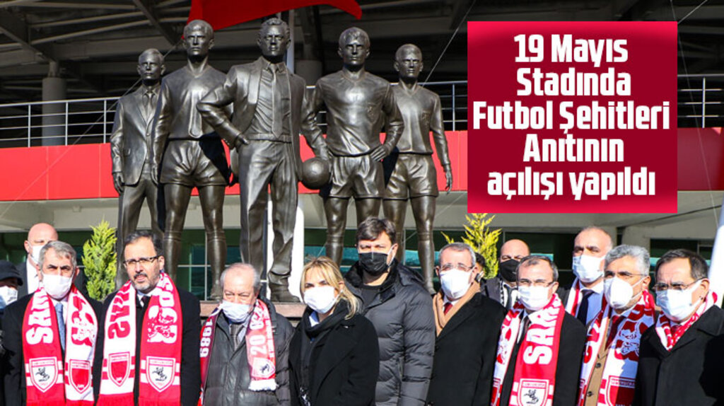 Samsun 19 Mayıs Stadı önüne yapılan Futbol Şehitleri Anıtının açılışı gerçekleştirildi