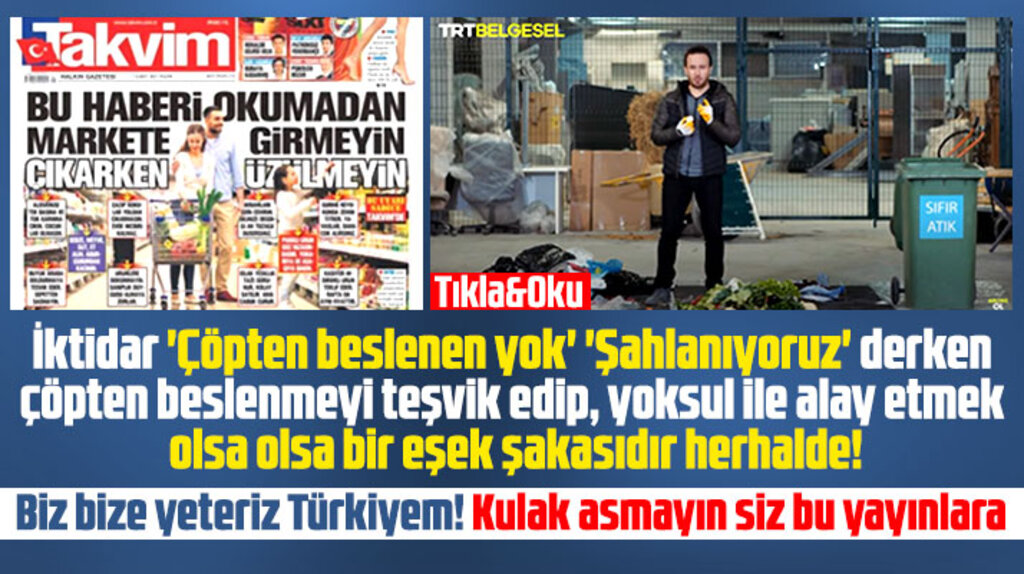 İktidar çöpten beslenen yok derken çöpten beslenmeyi teşvik etmek eşek şakasıdır