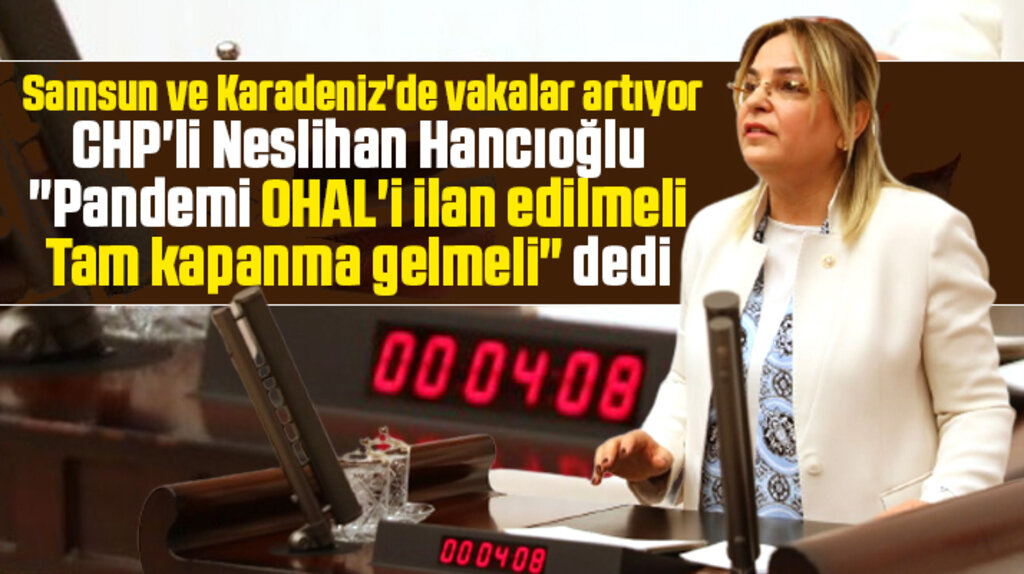 Neslihan Hancıoğlu Samsun ve Karadeniz için tam kapanma istedi