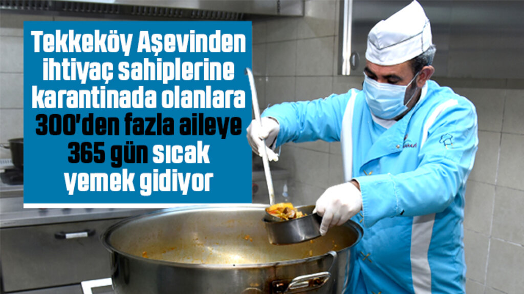 Samsun'da Tekkeköy Aşevinden 300'den fazla aileye her gün sıcak yemek gidiyor