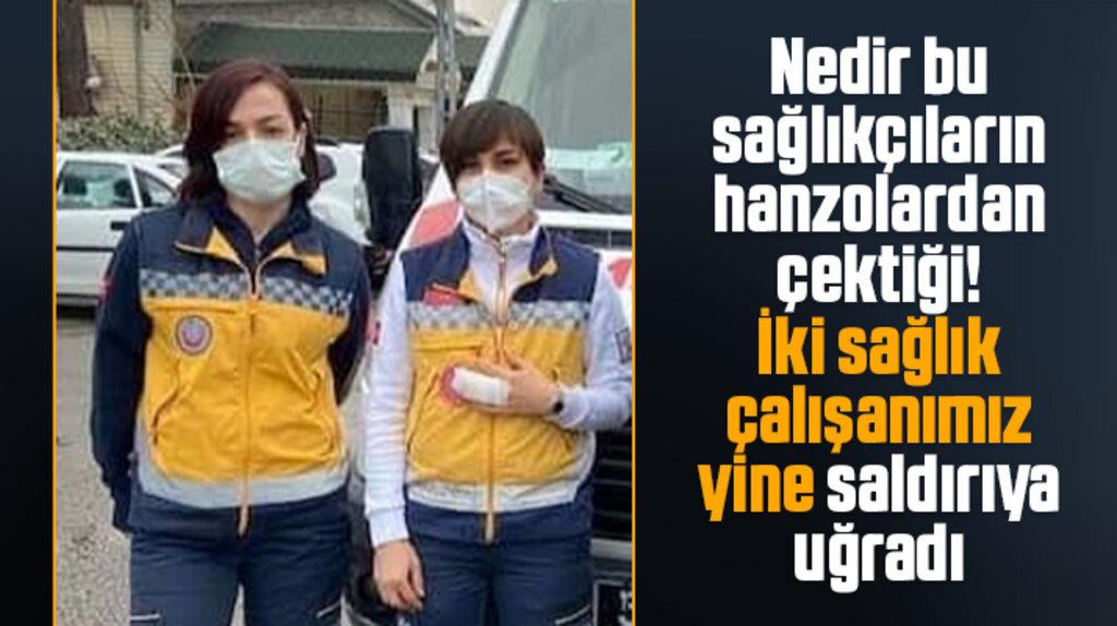 Samsun'da iki sağlık çalışanı yine saldırıya uğradı
