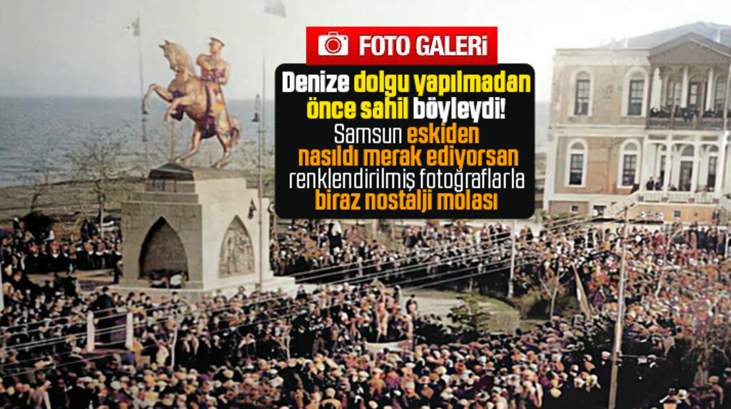 Samsun'un renklendirilmiş eski fotoğrafları