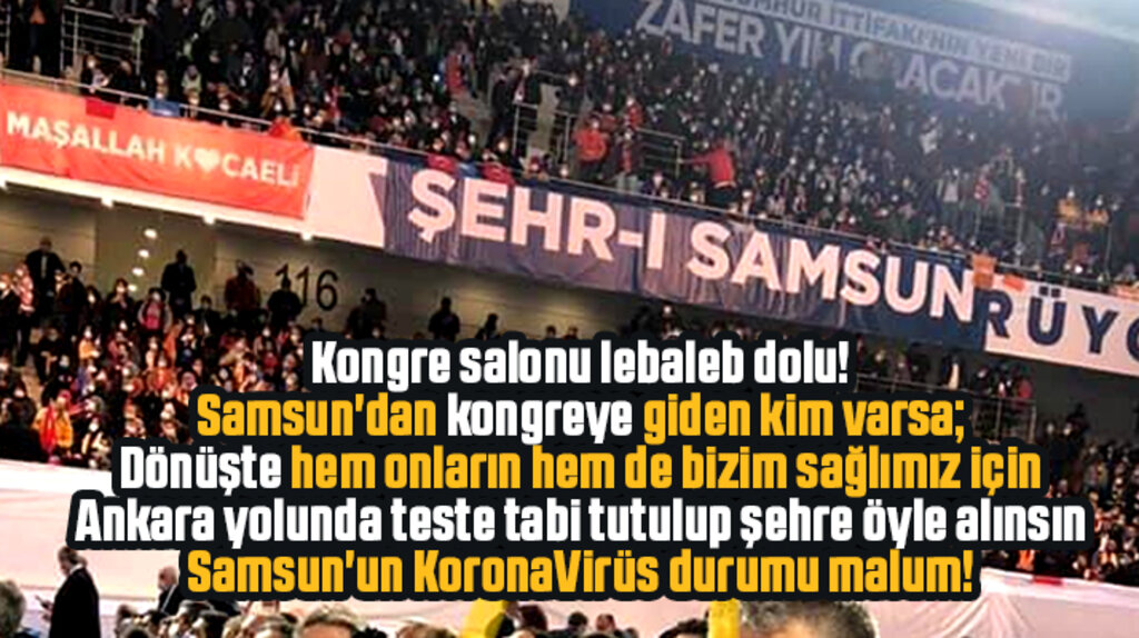 Samsun'dan AK Parti Büyük Kongresine gidenlere dönüşte Covid-19 testi uygulansın