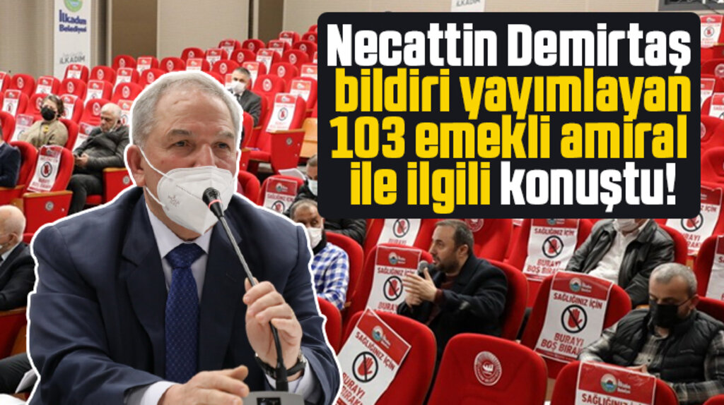 Necattin Demirtaş bildiri yayımlayan 103 emekli amiral ile ilgili konuştu