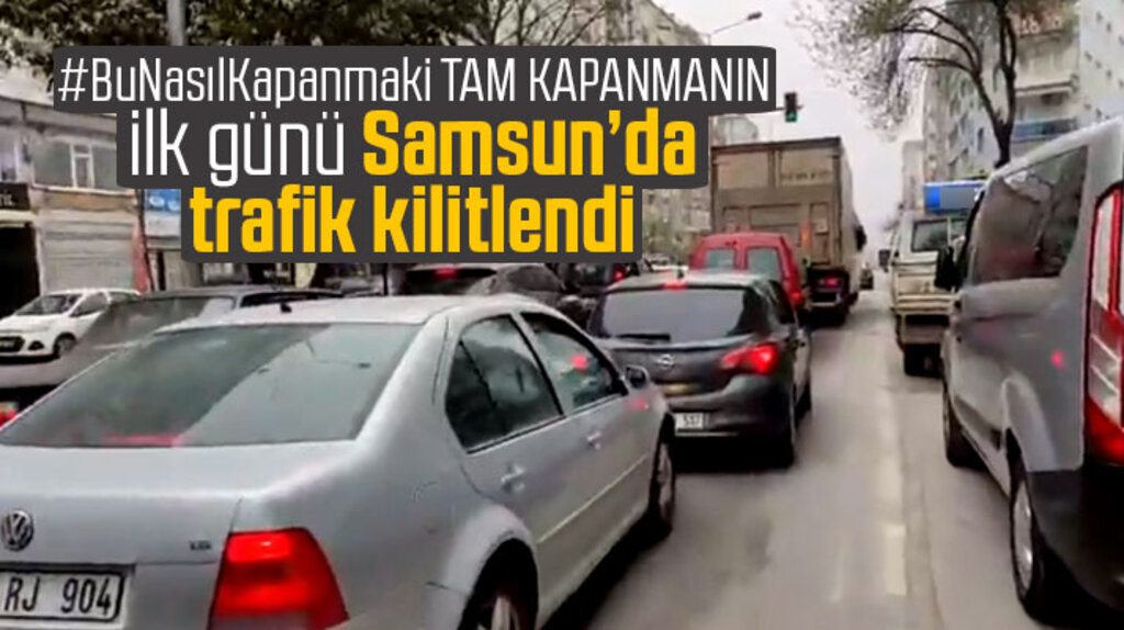 Samsun'da 18 günlük tam kapanmanın ilk günü şehir içi trafiği kilitlendi