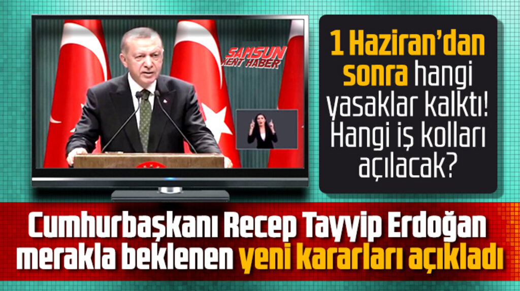 Cumhurbaşkanı Erdoğan 1 Haziran'da açılacak iş yerlerini ve devam edecek yasakları açıkladı