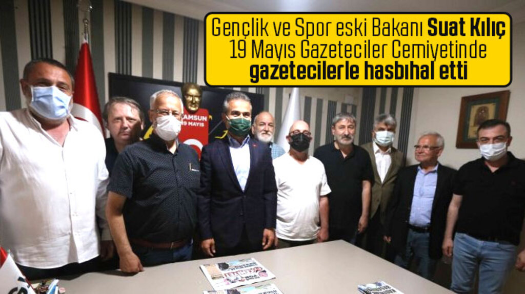 Suat Kılıç Samsun 19 Mayıs Gazeteciler Cemiyetinde gazetecilerle hasbıhal etti