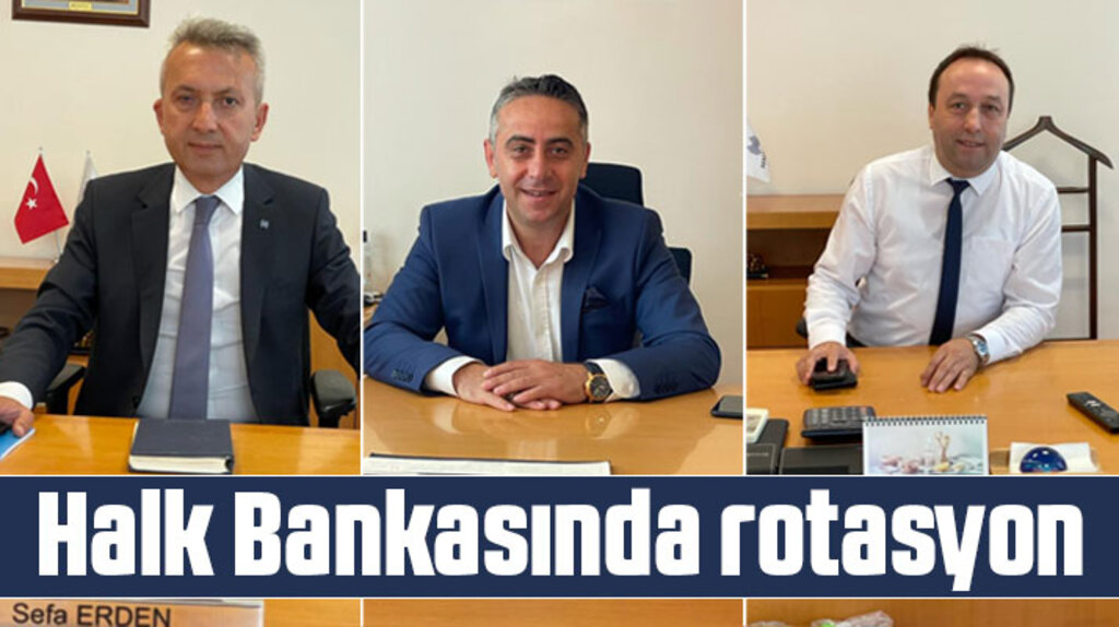 Samsun'da Halk Bankasında rotasyon