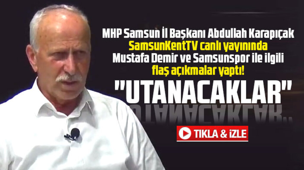 Abdullah Karapıçak'tan Mustafa Demir ve Samsunspor ile ilgili flaş açıklamalar