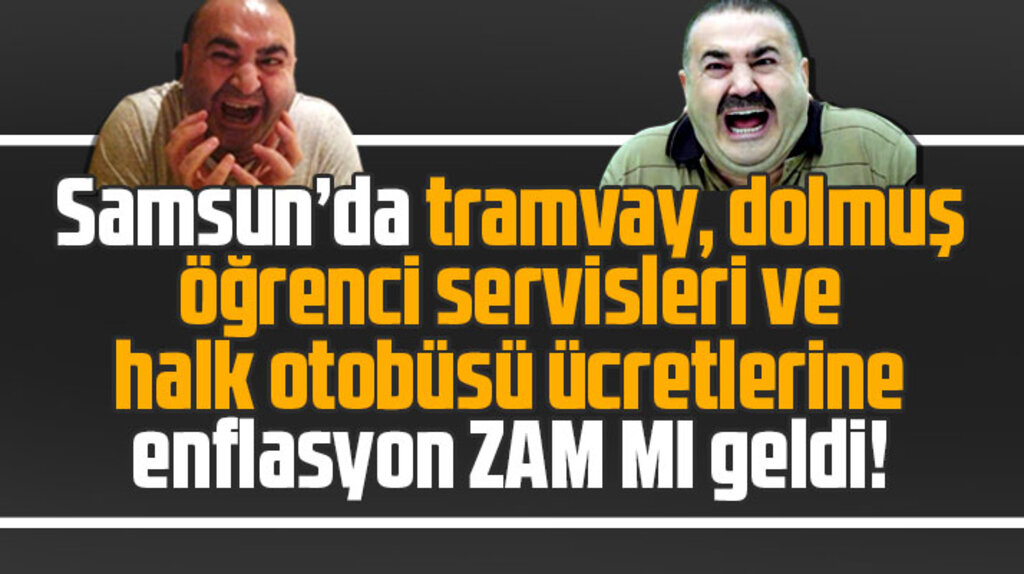 Samsun'da dolmuşlara, tramvaya, halk otobüsleri ücretlerine zam geldi