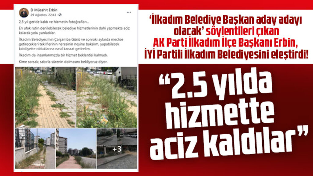 AK Parti İlkadım İlçe Başkanından, İYİ Partili İlkadım Belediyesine hizmet eleştirisi