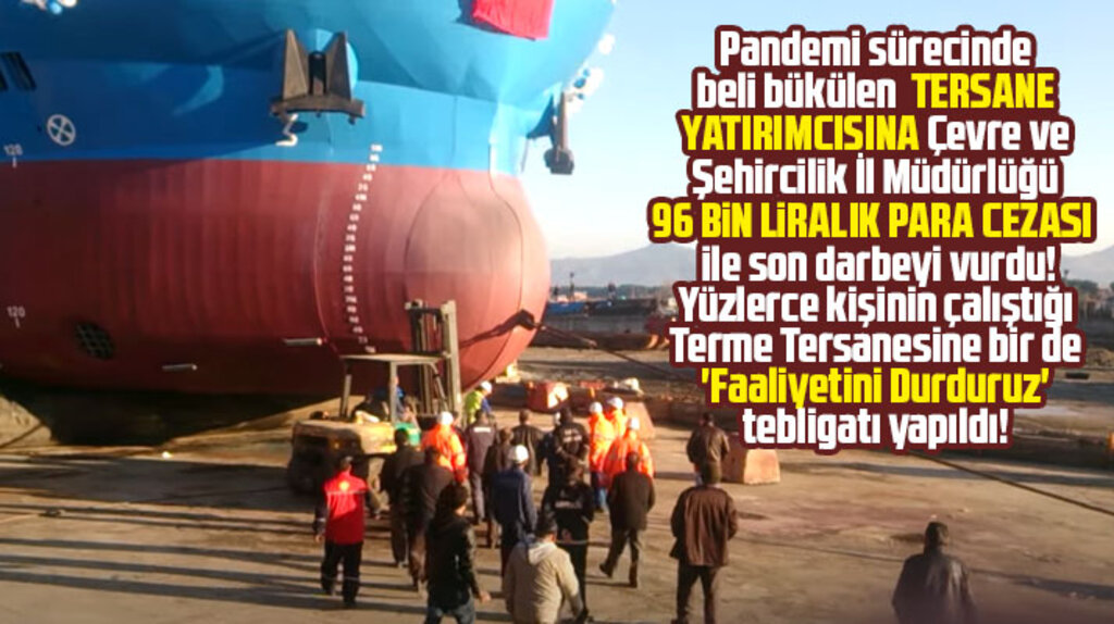 Samsun'da zor günler geçiren Terme Tersanesine 96 bin liralık para cezası verildi