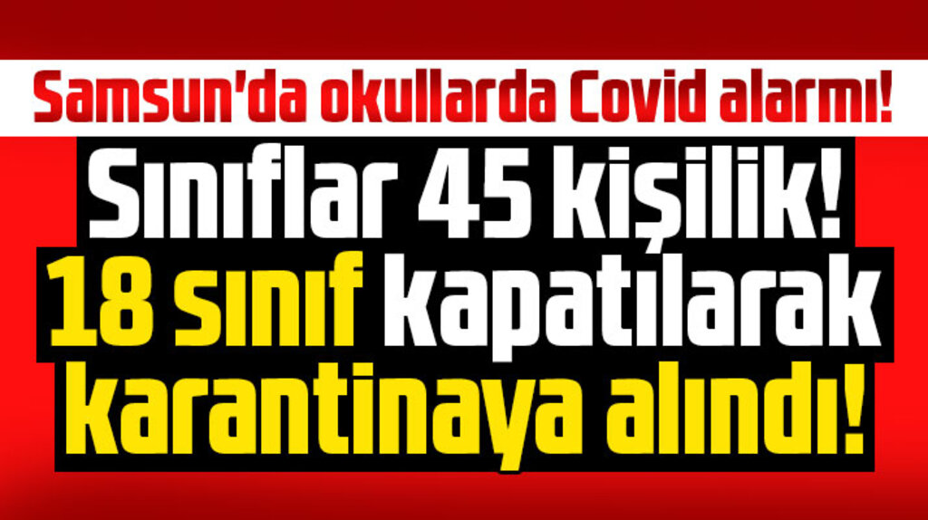 Samsun'da 18 sınıf KoronaVirüs sebebiyle karantinaya alındı!