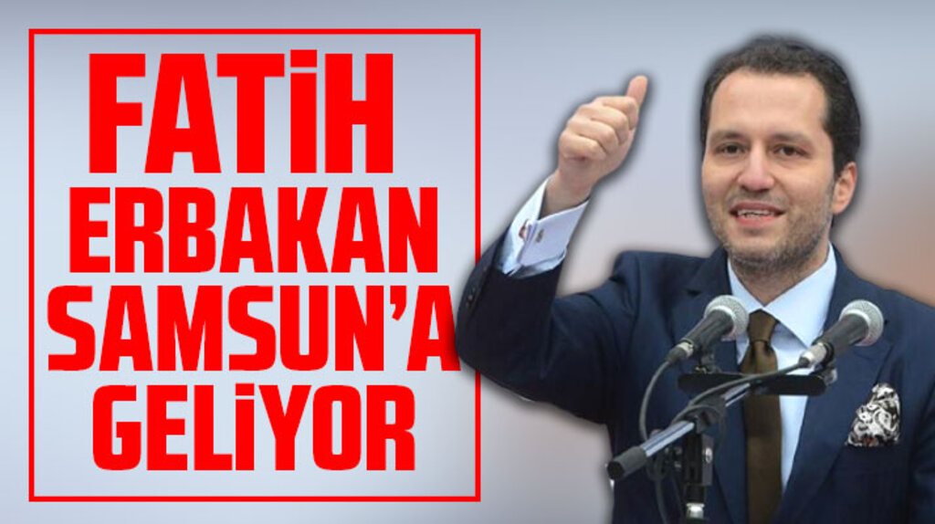 Fatih Erbakan 10 Ekim 2021 tarihinde Samsun'a gelecek