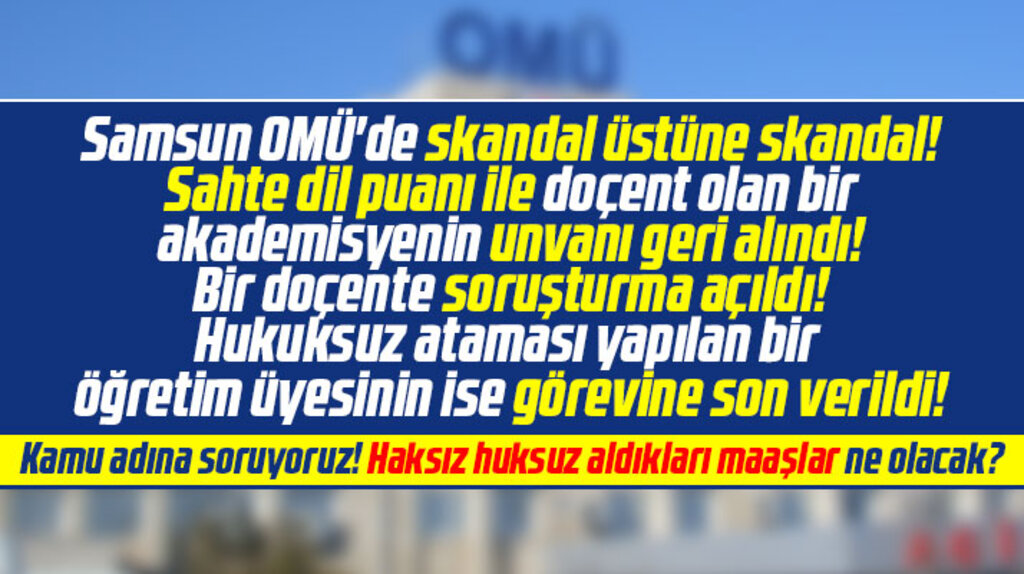 Samsun OMÜ'de skandal üstüne skandal! Sahte dil puanı ile doçent olmuşlar