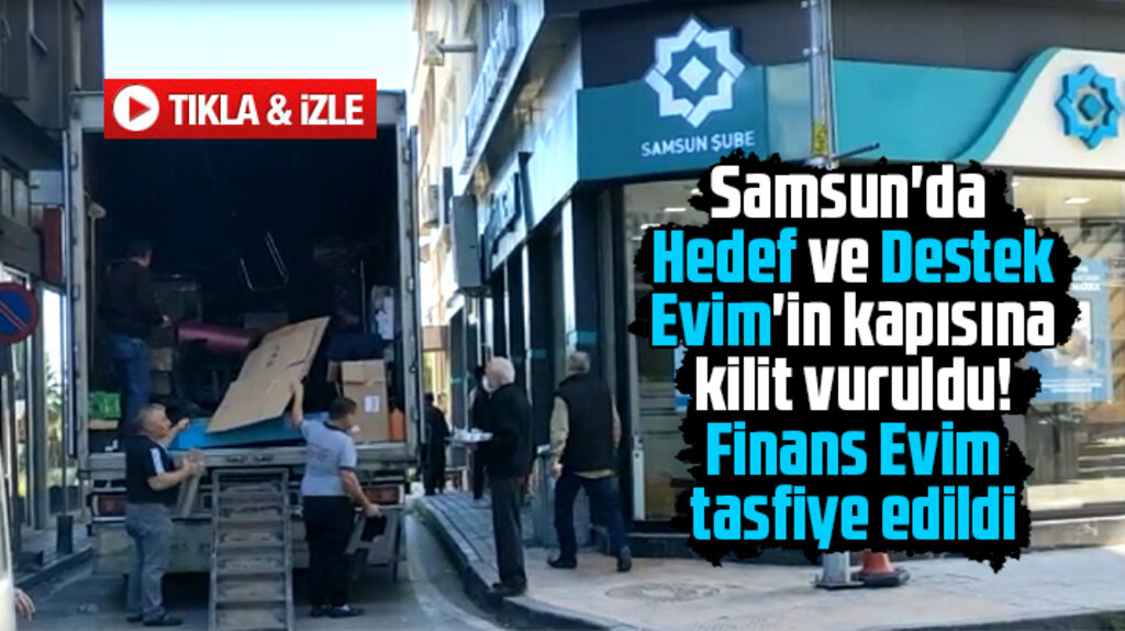 Samsun'da Finans Evim tahliye edildi! Hedef ve Destek Evim'e TMSF el koydu!