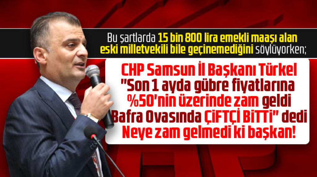 CHP Samsun İl Başkanı Türkel gübre fiyatlarına yüzde 50'nin üzerinde zam geldiğini açıkladı