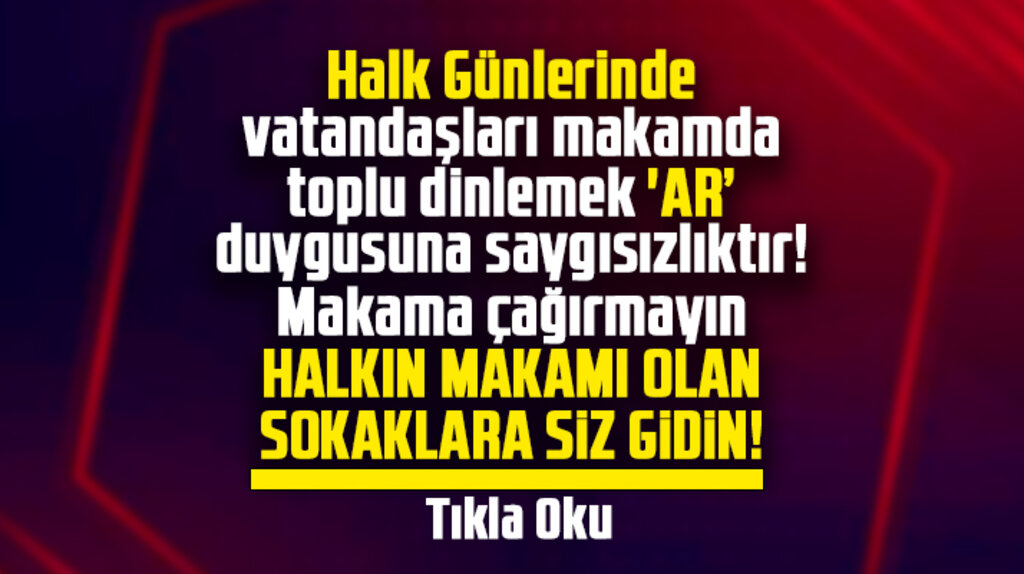 Samsun'da Halk Günü düzenleyenlere tavsiyemiz! Halkın makamına, yani sokaklara gidin