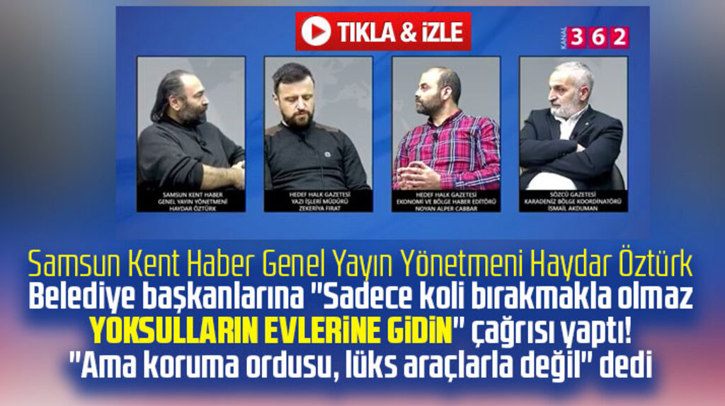 Samsun'da gazeteci Haydar Öztürk'ten belediye başkanlarına yoksulların evlerine gidin çağrısı