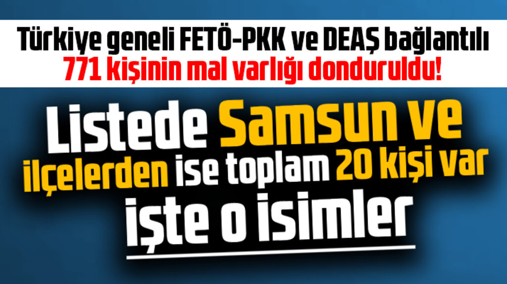 Samsun'da 20 kişinin mal varlığı terör örgütünden donduruldu! İşte o isimler