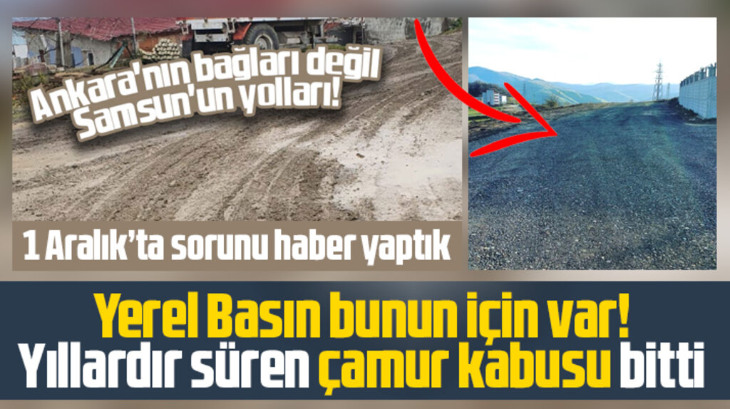 Samsun'da Kuşçulu mahallesinin yıllardır süren çamurlu yol sorunu çözüldü
