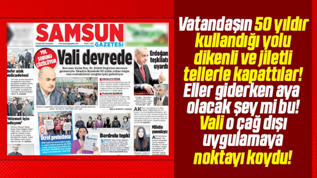 Samsun Valisi Zülkif Dağlı, jiletli tellerle kapatılan yol sorununu çözdü