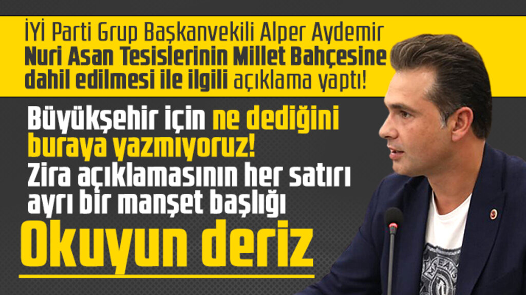 İYİ Parti Grup Başkanvekili Aydemir'den Nuri Asan Tesisleri ve Büyükşehir açıklaması